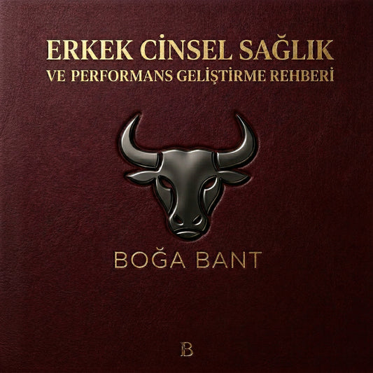 BoğaBant™ - Erkek Cinsel Sağlık ve Performans Geliştirme Rehberi